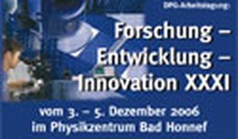 DPG - Arbeitstagung "Forschung - Entwicklung - Innovation XXXI
