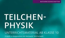 Unterrichtsmaterialien zur Teilchen- und Astroteilchenphysik