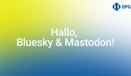 Neue DPG-Accounts auf Mastodon und Bluesky
